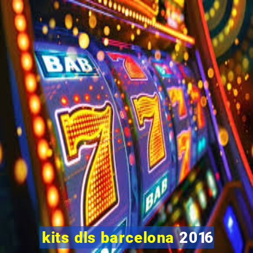 kits dls barcelona 2016